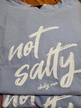 Load image into Gallery viewer, Not Salty T-shirt
